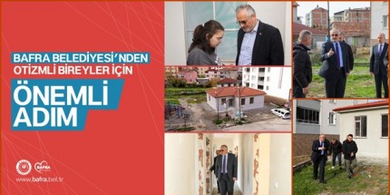 Bafra Belediyesi’nden Otizmli Çocuklar Hizmet Binası